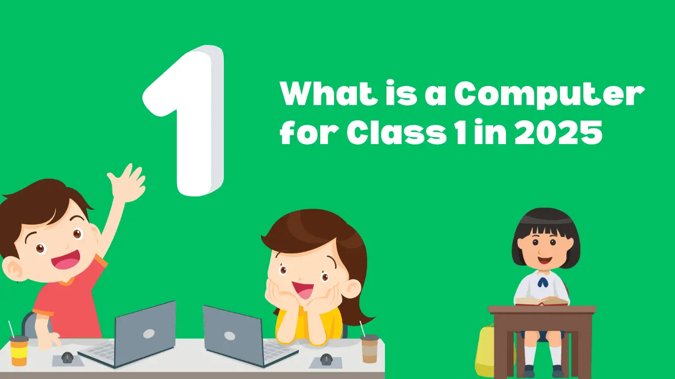 What is a Computer for class 1 in 2025